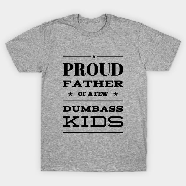 Proud father T-Shirt by NotoriousMedia